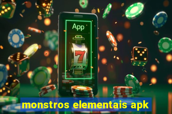 monstros elementais apk